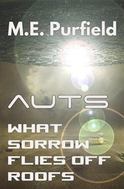 Auts: What Sorrow Flies Off Roofs : What Sorrow Flies Off Roofs cover image