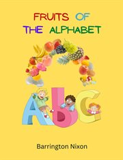 Fruits of the alphabet, alphabet flash page, fruits and letters, a-z fruit learning: abc fruit le : Z Fruit Learning cover image