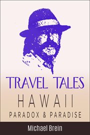 Travel Tales: Hawaii Paradox & Paradise : paradox & paradise cover image
