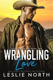Wrangling Love : Cafferty Ranch cover image