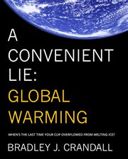 A convenient lie: global warming : Global Warming cover image