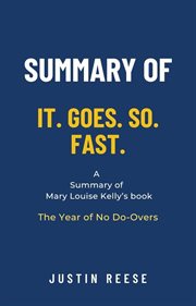 Summary of It. Goes. So. Fast. by Mary Louise Kelly : The Year of No Do-Overs cover image