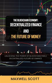 The Blockchain Economy : Decentralized Finance and the Future of Money cover image