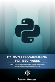 Python 3 Programming for Beginners : The Beginner's Guide for Learning How to Code in Python (vers. Computer Programming cover image