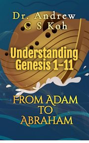 Understanding genesis 1-11: from adam to abraham : 11 cover image