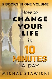 Change your life in 10 minutes a day cover image