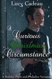 A curious Christmas circumstance. A holiday pride and prejudice variation cover image