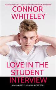 Love in the student interview: a gay university romance short story : A Gay University Romance Short Story cover image