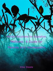 Herbal Solutions for Digestive Wellness : A Guide for Parents and Homeopaths cover image
