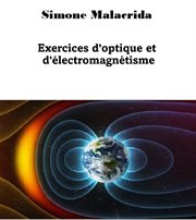 Exercices d'optique et d'électromagnétisme cover image