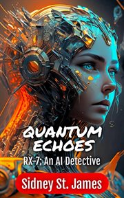 Quantum Echoes : RX. 7. An AI Detective cover image