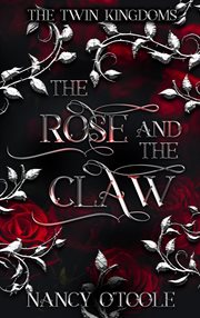 The rose and the claw: a beauty and the beast novella : A Beauty and the Beast Novella cover image