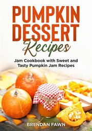 Pumpkin dessert recipes, jam cookbook with sweet and tasty pumpkin jam recipes cover image