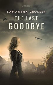 The Last Goodbye : Echoes of War cover image