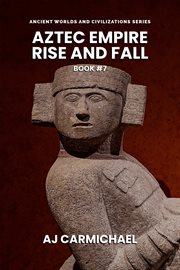 Aztec Empire, Rise and Fall cover image