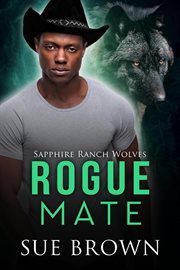 Rogue Mate : Sapphire Ranch Wolves cover image