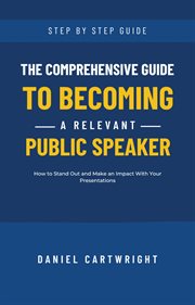 The Comprehensive Guide to Becoming a Relevant Public Speaker cover image