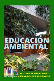 Educación Ambiental : Ambiente, permacultura y vida cover image