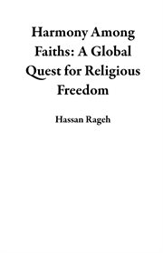 Harmony Among Faiths : A Global Quest for Religious Freedom cover image