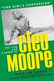 "One Girl's Confession" - The Life and Career of Cleo Moore : The Life and Career of Cleo Moore cover image