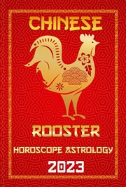 Rooster Chinese Horoscope 2023 : Check Out Chinese New Year Horoscope Predictions 2023 cover image