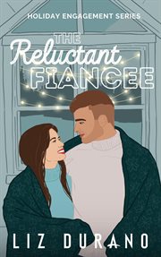 The Reluctant Fiancee : Holiday Engagement cover image