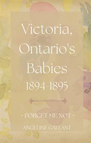 Victoria, ontario's babies 1894 - 1895 : 1895 cover image
