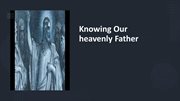 Knowing our heavenly father cover image