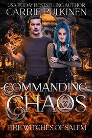 Commanding chaos. Fire witches of Salem cover image