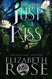 Just a Kiss: A Retelling of the Frog Prince cover image