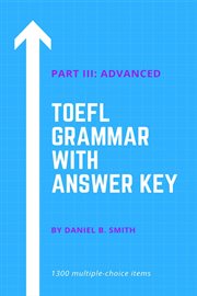 TOEFL Grammar With Answer Key Part III : Advanced cover image