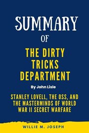 Summary of the Dirty Tricks Department by John Lisle : Stanley Lovell, the OSs, and the Masterminds o cover image