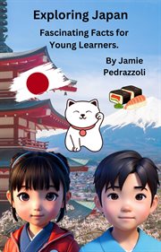 Exploring Japan: Fascinating Facts for Young Learners : Fascinating Facts for Young Learners cover image