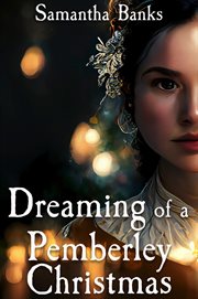 Dreaming of a pemberley christmas: a holiday pride and prejudice variation : A Holiday Pride and Prejudice Variation cover image