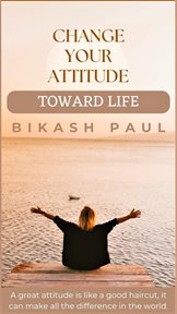Change your attitude toward life cover image