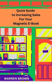 Quick guide to increasing sales for your magnetic e-book : Book cover image
