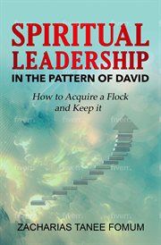 Spiritual Leadership in the Pattern of David : Leading God's people cover image