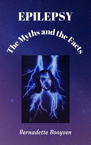 The Myths and the Facts : Epilepsy cover image