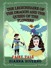 The legionnaire of the dragon and queen of the flowers cover image