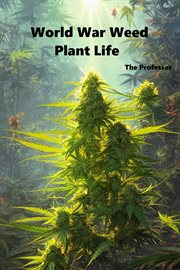 World War Weed : Plant Life cover image