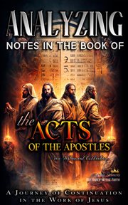 Analyzing Notes in the Book of the Acts of the Apostles: A Journey of Continuation in the Work of : A Journey of Continuation in the Work of cover image