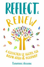 Reflect & Renew : a collection of quotes for inspiration & positivity cover image
