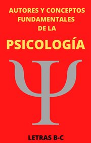 Autores y conceptos fundamentales de la psicología letras B-C. Autores y conceptos fundamentales cover image