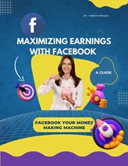 Maximizing Earnings With Facebook : A Guide, Facebook Your Money Making Machine. Course cover image