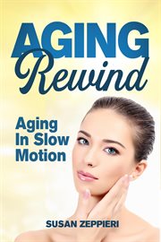 Aging rewind : aging in slow motion cover image