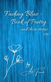 Fading Blue : Book of Poetry and Short Stories Volume III cover image