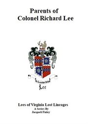 Parents of Colonel Richard Lee : Lees of Virginia Lost Lineages cover image