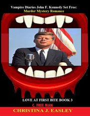 Vampire Diaries John F. Kennedy Set Free : Murder Mystery Romance cover image