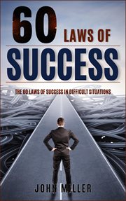 60 laws of success: laws of success in difficult situations : Laws of Success in Difficult Situations cover image