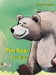 The Bear for Kids : Cool Animals for Kids cover image